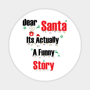 Dear Santa Its Actually A Funny Story Magnet